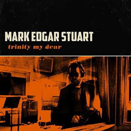 Mark Edgar Stuart: Trinity My Dear [CD]