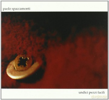 Spaccamonti Paolo: Undici Pezzi Facili [CD]