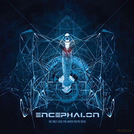Encephalon: We Only Love When You'Re Dead [2CD]