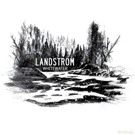 Landstrom: Whitewater [CD]