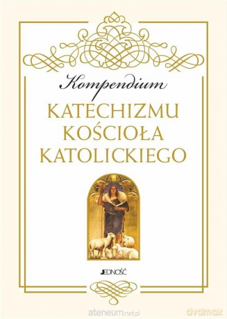 Kompendium Katechizmu Kościoła Katolickiego [KSIĄŻKA]