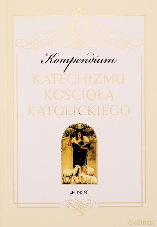 Kompendium Katechizmu Kościoła Katolickiego [KSIĄŻKA]