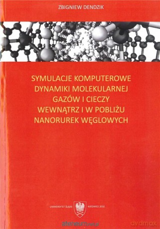 Symulacje komputerowe dynamiki molekularnej gazów i cieczy wewnątrz i w pobliżu nanorurek węglowych - Zbigniew Dendzik [KSIĄŻKA]