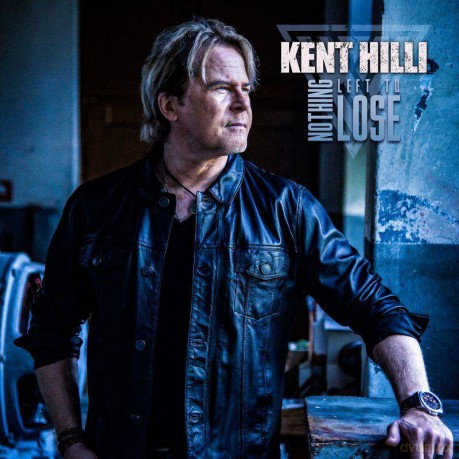 Kent Hilli: Nothing Left To Lose [CD]