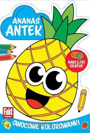 Ananas Antek. Owocowe kolorowanki [KSIĄŻKA]