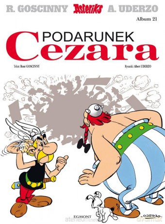 Asteriks (Tom 21) Podarunek Cezara - Ren Goscinny, Albert Uderzo, Jolanta Sztuczyńska [KOMIKS]