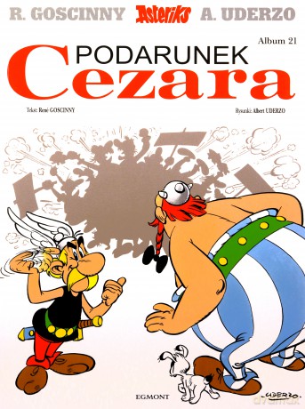 Asteriks (Tom 21) Podarunek Cezara - Ren Goscinny, Albert Uderzo, Jolanta Sztuczyńska [KOMIKS]