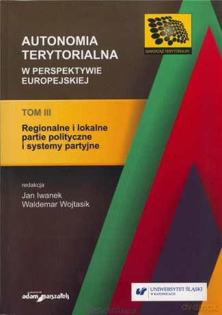 Autonomia terytorialna w perspektywie europejskiej (Tom 3) - Jan Iwanek, Waldemar Wojtasik [KSIĄŻKA]