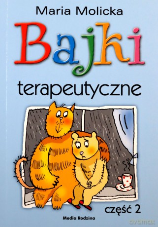 Bajki terapeutyczne cz.2 - Maria Molicka [KSIĄŻKA]
