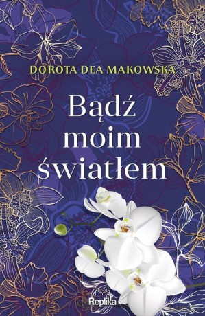 Bądź moim światłem - Dorota Dea Makowska [KSIĄŻKA]