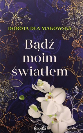 Bądź moim światłem - Dorota Dea Makowska [KSIĄŻKA]