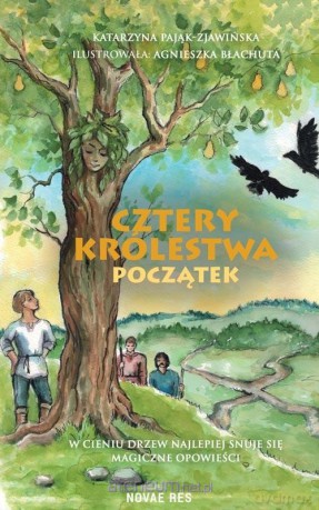 Cztery Królestwa. Początek - Katarzyna Pająk-Zjawińska [KSIĄŻKA]