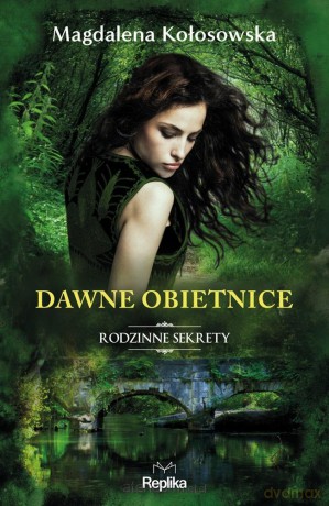 Dawne obietnice. Rodzinne sekrety - Magdalena Kołosowska [KSIĄŻKA]