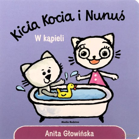 Kicia Kocia i Nunuś. W kąpieli - Anita Głowińska [KSIĄŻKA]