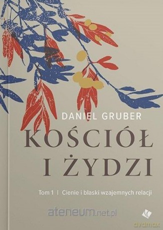 Kościół i Żydzi (Tom 1) - Daniel Gruber [KSIĄŻKA]