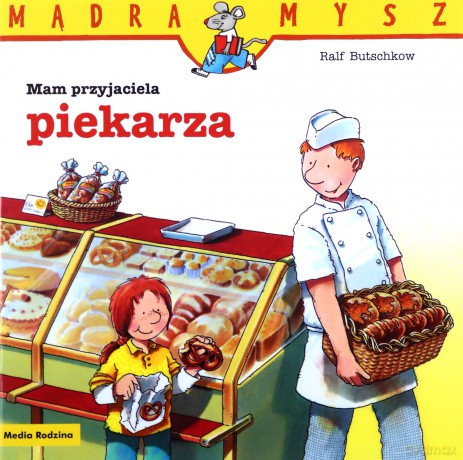 Mądra Mysz. Mam przyjaciela piekarza - Ralf Butschkow, Bolesław Ludwiczak [KSIĄŻKA]
