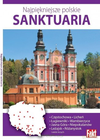 Najpiękniejsze polskie sanktuaria - Wanda Bednarczuk, Wojciech Sroczyński [KSIĄŻKA]