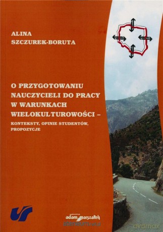 O przygotowaniu nauczycieli do pracy w warunkach.. - Alina Szczurek-Boruta [KSIĄŻKA]