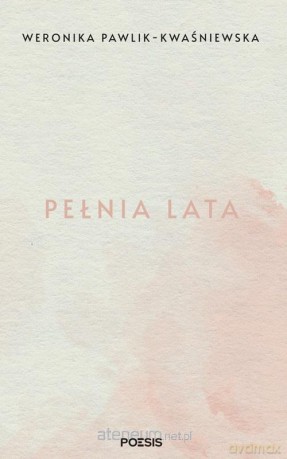 Pełnia lata - Weronika Pawlik-Kwaśniewska [KSIĄŻKA]