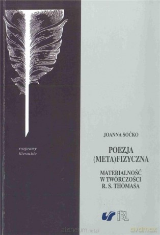 Poezja (meta)fizyczna. Materialność w twórczości R.S. Thomasa - Joanna Soćko [KSIĄŻKA]
