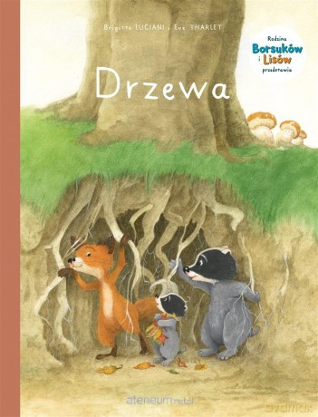 Rodzina Borsuków i Lisów przedstawia (Tom 2) Drzewa - Brigitte Luciani, Eve Tharlet, Marek Puszczewicz [KOMIKS]