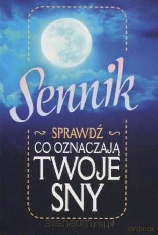 Sennik. Sprawdź, co oznaczają twoje sny [KSIĄŻKA]
