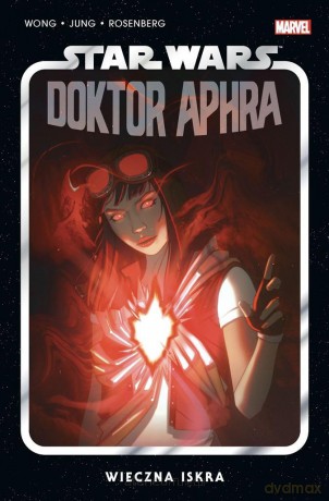 Star Wars Doktor Aphra (Tom 5) Wieczna iskra - Alyssa Wong, Minkyu Jung, Jacek Drewnowski [KOMIKS]