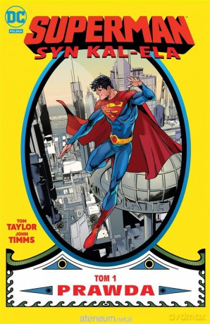 Superman. Syn Kal-Ela (Tom 1) Prawda - Tom Taylor, John Timms, Daniele Di Nicuolo, Jakub Syty [KOMIKS]