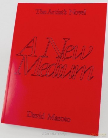 The Artist's Novel: A New Medium - David Maroto [KSIĄŻKA]
