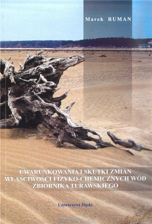 Uwarunkowania i skutki zmian właściwości fizyko-chemicznych wód zbiornika Turawskiego - Marek Ruman [KSIĄŻKA]
