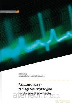 Zaawansowane zabiegi resuscytacyjne - J. Gucwa, M. Ostrowski [KSIĄŻKA]