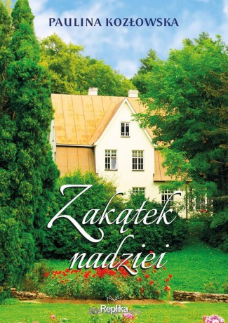 Zakątek nadziei - Paulina Kozłowska [KSIĄŻKA]