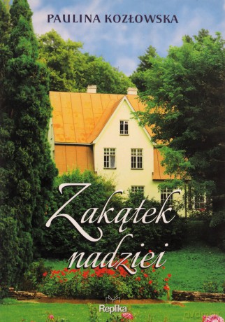 Zakątek nadziei - Paulina Kozłowska [KSIĄŻKA]