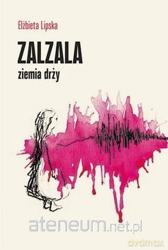 Zalzala ziemia drży - Elżbieta Lipska [KSIĄŻKA]