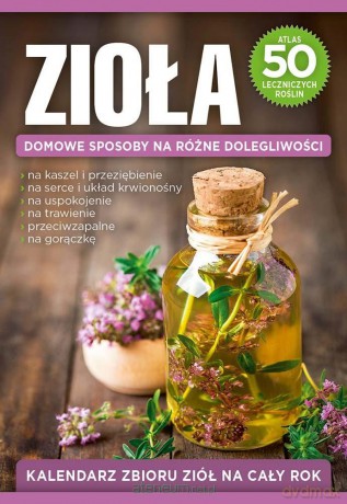 Zioła Domowe sposoby na różne dolegliwości [KSIĄŻKA]