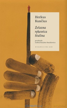 Żelazna rękawica Stalina - Herkus Kuncius [KSIĄŻKA]