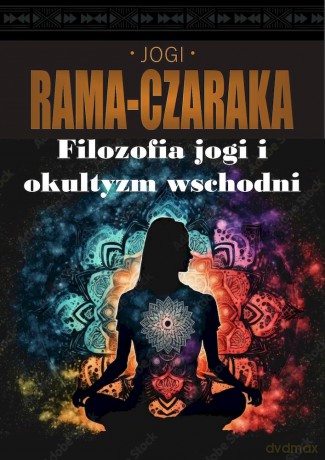 Filozofia jogi i okultyzm wschodni - Jogi Rama-Czaraka [KSIĄŻKA]