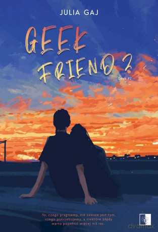 Geek Friend 2. Geek (Tom 1) - Julia Gaj [KSIĄŻKA]