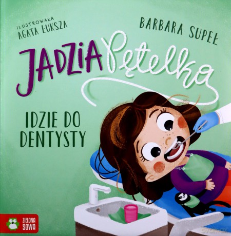 Jadzia Pętelka idzie do dentysty. Jadzia Pętelka - Barbara Supeł [KSIĄŻKA]