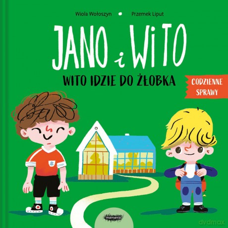Jano i Wito. Wito idzie do żłobka - Wiola Wołoszyn, Przemek Liput [KSIĄŻKA]