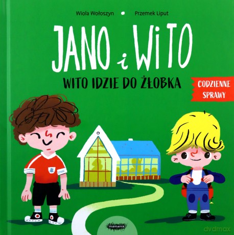 Jano i Wito. Wito idzie do żłobka - Wiola Wołoszyn, Przemek Liput [KSIĄŻKA]