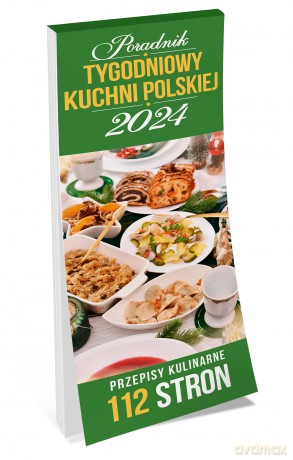 Kalendarz 2024 Poradnik kuchni polskiej tygodniowy [KALENDARZ]
