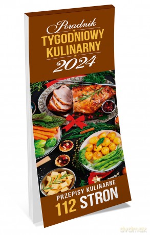 Kalendarz 2024 Poradnik kulinarny tygodniowy [KALENDARZ]