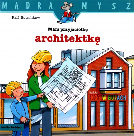 Mam przyjaciółkę architektkę. Mądra Mysz - Ralf Butschkow [KSIĄŻKA]