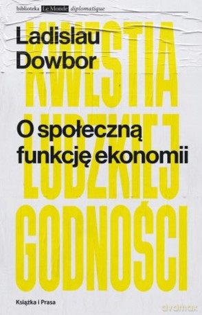 O społeczną funkcję ekonomii - Ladislau Dowbor [KSIĄŻKA]