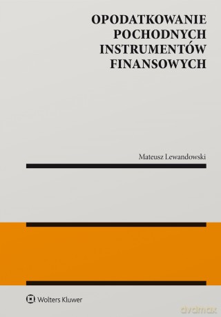 Opodatkowanie pochodnych instrumentów finansowych - Mateusz Lewandowski [KSIĄŻKA]