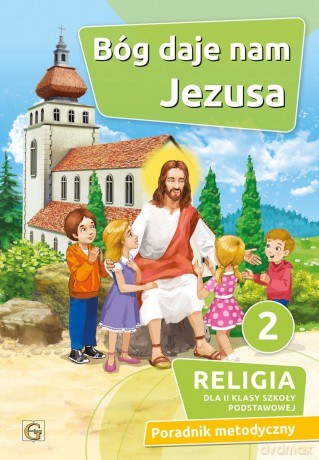 Religia Bóg daje nam Jezusa klasa 2 Szkoła podstawowa - Piotra Goliszka [KSIĄŻKA]