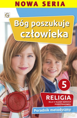 Religia Bóg poszukuje człowieka klasa 5 Szkoła podstawowa poradnik metodyczny - Waldemar Janiga [KSIĄŻKA]