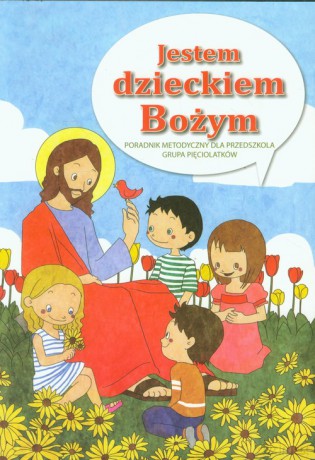 Religia Jestem dzieckiem Bożym nauczanie przedszkolne pięciolatki - Marian Zając [KSIĄŻKA]