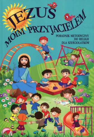 Religia Jezus moim przyjacielem sześciolatki - Marian Zając [KSIĄŻKA]